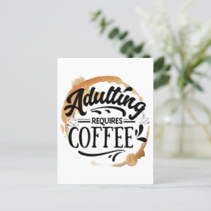 ERWACHSENSEIN BRAUCHT KAFFEE - KAFFEE LIEBE POSTKARTE