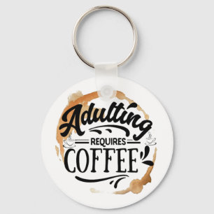 ERWACHSENSEIN BRAUCHT KAFFEE - KAFFEE LIEBE SCHLÜSSELANHÄNGER