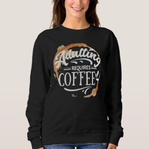 ERWACHSENSEIN BRAUCHT KAFFEE - KAFFEE LIEBHABER SWEATSHIRT