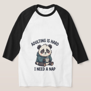 Erwachsenwerden ist hart, ich brauche ein Nickerch T-Shirt