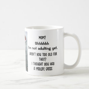 Erwachsenwerden? Noch nicht. Zu alt. Midlife-Crisi Kaffeetasse