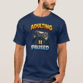 Erwachsenwerden pausiert T-Shirt (Vorderseite)