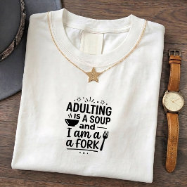 Erwachsenwerden-Suppe Lustiger Zitat-T-Shirt T-Shirt
