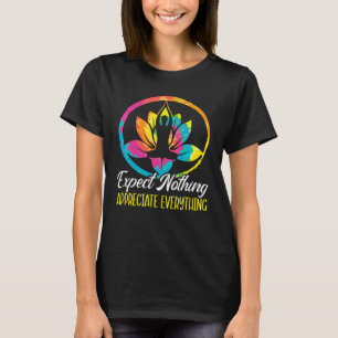 Erwarte Nichts Schätze Alles Fitness Yoga T-Shirt