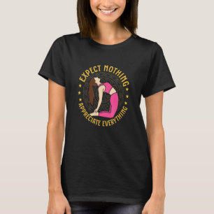Erwarte Nichts Schätze Alles Yoga-Lehrer T-Shirt