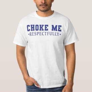 Erwürge mich respektvoll lustiger sarkastischer Sp T-Shirt