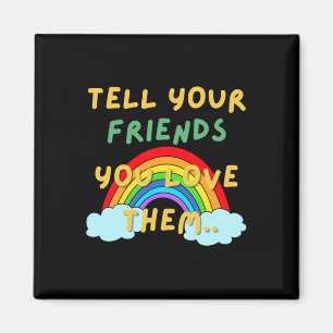 Erzähl deinen Freunden, dass sie Liebe haben Magnet
