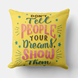 Erzähl den Leuten nicht, wie deine Träume vorgeste Kissen