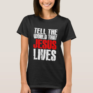 Erzähl der Welt, dass Jesus Christlichen Jesus leb T-Shirt
