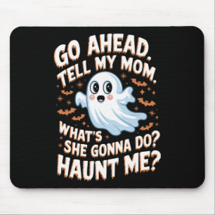 Erzähl es meiner Mom, was wird sie schon tun, mich Mousepad