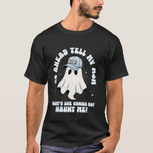 Erzähl Es Meiner Mutter Was Wird Sie Tun Mich Heim T-Shirt