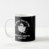 Erzähl meiner Mama, was sie tun wird. Kaffeetasse (Links)
