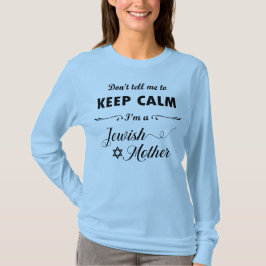 Erzähl mir nicht, Ruhe behalten, ich bin eine jüdi T-Shirt