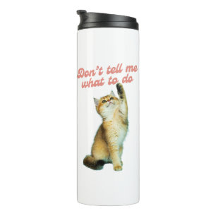 Erzähl mir nicht, wie ich Geschenke von Meme Cat L Thermosbecher