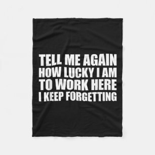 Erzähl mir noch einmal, wie glücklich ich bin hier fleecedecke