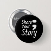 Erzählen Sie Ihre Geschichte Semicolon Suicide Pre Button (Vorne & Hinten)