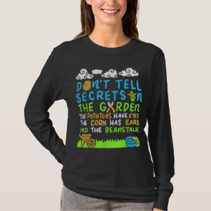 Erzählen Sie im Garten keine Geheimnisse mit Gemüs T-Shirt