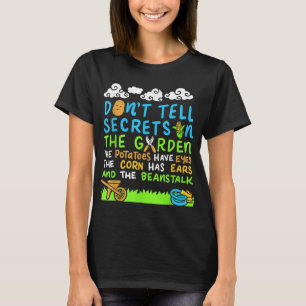 Erzählen Sie im Garten keine Geheimnisse mit Gemüs T-Shirt