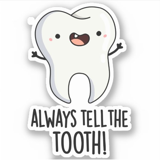 Erzählen Sie immer den Zelt-Funny-Dental-Puff Aufkleber (Vorderseite)