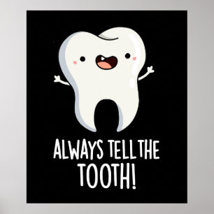 Erzählen Sie immer den Zelt-Funny Dental Puff Dark Poster