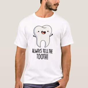 Erzählen Sie immer den Zelt-Funny-Dental-Puff T-Shirt