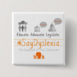 Erziehen Sie. Adocate. Geben Sie Gesetze. Button<br><div class="desc">#SayDyslexia Auftrag… 2" Quadratweißknopf</div>