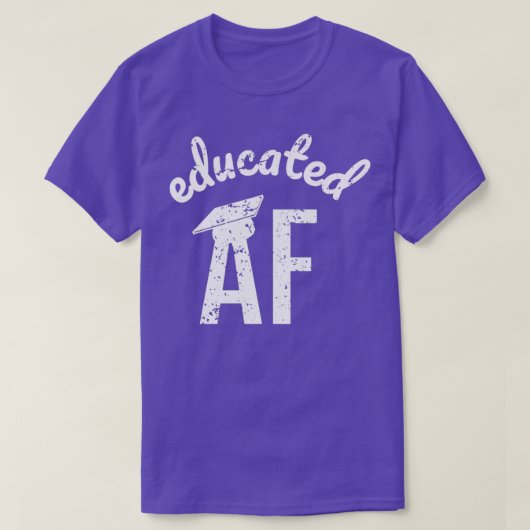 Erziehter AF Funny Abschluss Zitat Graduate 9 T-Shirt (Design vorne)
