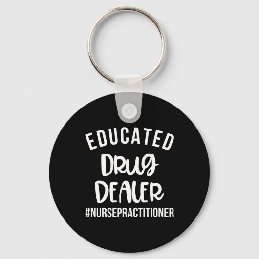 Erziehter Drogenhändler Funny Nurse Practitioner G Schlüsselanhänger (Vorderseite)