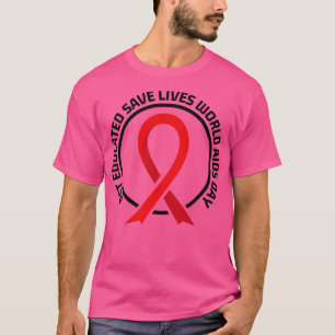 Erziehung Gerettet Leben Welt-AIDS-Tag 13 T-Shirt