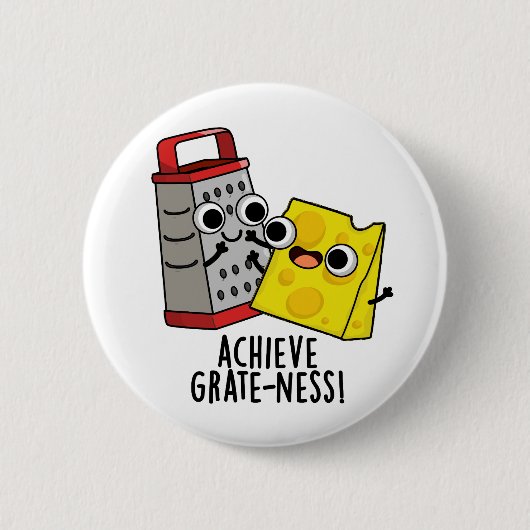 Erzielen von Gratness Funny Cheese Puns Button (Vorderseite)