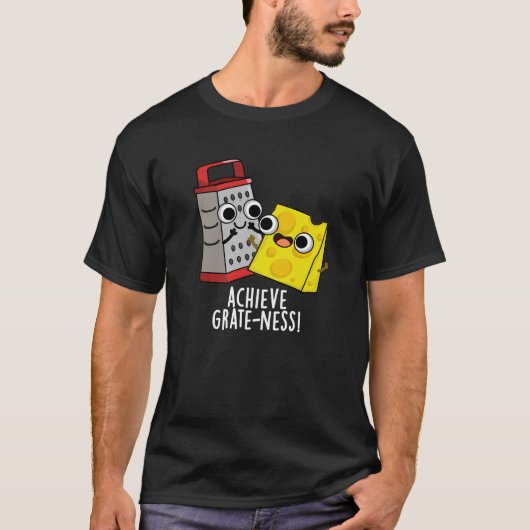 Erzielen von Gratness Funny Cheese Puns Dark BG T-Shirt (Vorderseite)