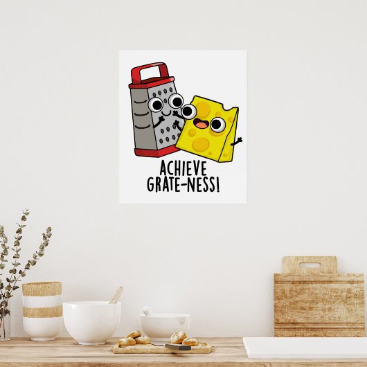 Erzielen von Gratness Funny Cheese Puns Poster (Küche)