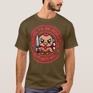 Erzogen um geröstet zu werden, aber nicht ich T-Shirt
