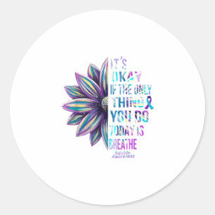 Es'ist okay, wenn das einzige, was Sie heute t Runder Aufkleber