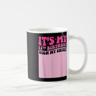 Es's mein 11. Geburtstag Unterschreiben Mein S Kaffeetasse
