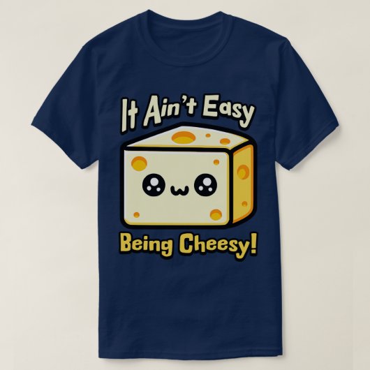 Es Aint Easy, Cheesy Niedliche Käse Pub T-Shirt (Design vorne)