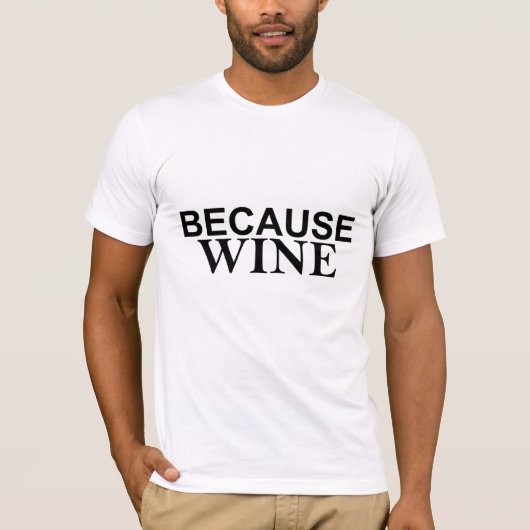 Es Art der Antwort zu alles WEIL WEIN T-Shirt (Vorderseite)