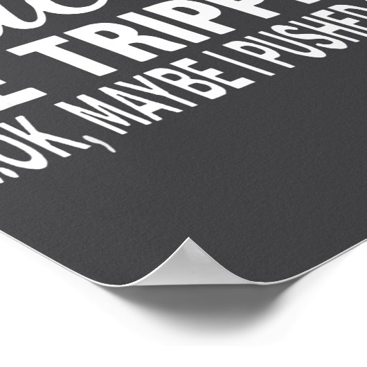 Es Be Tripn' Ok Maybe I Pushed One Poster (Ecke)