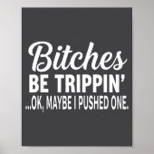 Es Be Tripn' Ok Maybe I Pushed One Poster (Vorne)