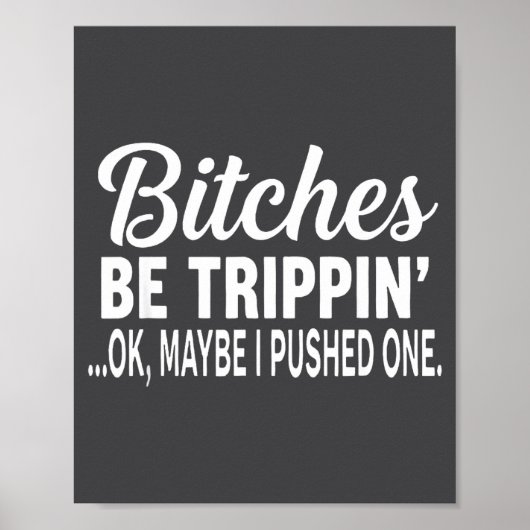 Es Be Tripn' Ok Maybe I Pushed One  Poster (Vorne)