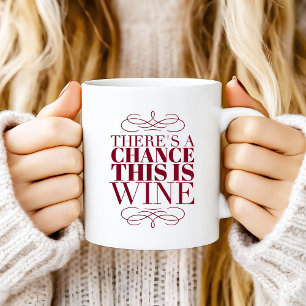 Es besteht die Chance, dass es Wein ist Kaffeetasse