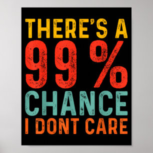 Es besteht eine 99-prozentige Chance, dass es mir Poster