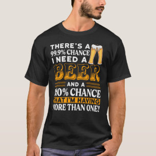 Es besteht eine Chance von 99,9%, dass ich ein Bie T-Shirt