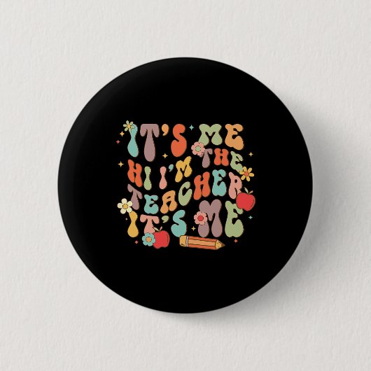Es bin ich Hi, ich bin der Lehrer, froh, zur Schul Button (Vorderseite)