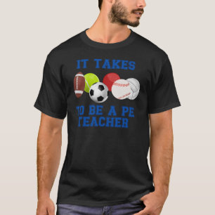 Es braucht Bälle, um Lehrer zu werden T-Shirt