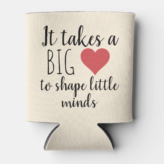 Es braucht ein großes Geschenk des Herzens Lehrer Dosenkühler (Vorderseite)