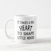 Es braucht ein großes Herz, um kleine Gedanken zu Kaffeetasse (Links)