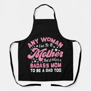 Es braucht eine Badass-Mama, um eine Vater Single  Schürze