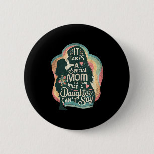 Es braucht eine besondere Mutter, um zu hören, das Button