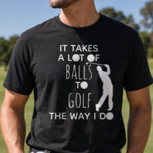 Es braucht eine Menge Mumm, um so zu golfen wie ic T-Shirt